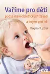 Vaříme pro děti podle makrobiotických zásad (A nejen pro ně) - Dagmar Lužná