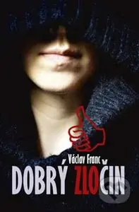 Dobrý zločin - Václav Franc - kniha z kategorie Detektivky, thrillery a horory