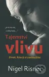 Tajemství vlivu (Život, který si zasloužíte) - Nigel Risner - kniha z kategorie Psychologie