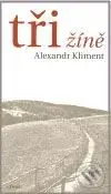 Tři žíně - Alexandr Kliment - kniha z kategorie Životopisy