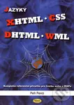 Jazyky XHTML - CSS - DHTML - WML (Kompletní referenční příručka pro tvorbu webu a WAPu) - Petr Pexa