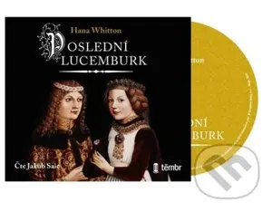 Poslední Lucemburk (audiokniha) (CD (mp3)) - Hana Whitton - audiokniha z kategorie Beletrie