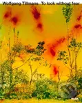 Wolfgang Tillmans (To look without fear) - kniha z kategorie Fotografie