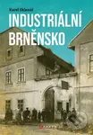 Industriální Brněnsko (Fascinující část našeho kulturního dědictví) - kniha z kategorie Historie