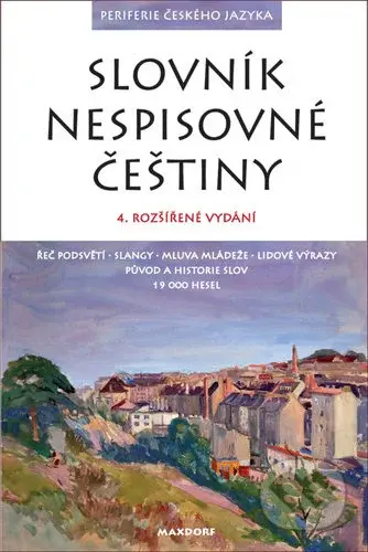 Slovník nespisovné češtiny (Jan HugoPeriferie českého jazyka: argot, slangy a lidová mluva od nejstarších dob po současnost. Historie a původ slov) -…
