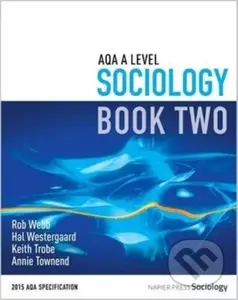 Aqa A Level Sociology Book Two - Annie Townend, Rob Webb, Keith Trobe, Hal Westergaard - kniha z kategorie Vysoké školy