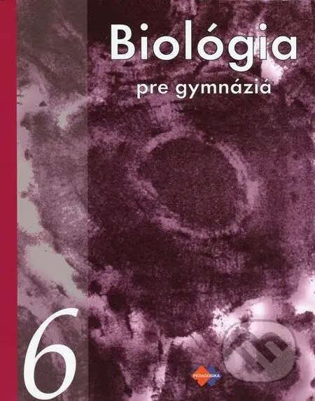 Biológia pre gymnáziá 6 (Biológia človeka, evolúcia a vznik života na Zemi) - kniha z kategorie Biologie