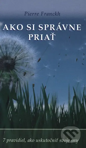 Ako si správne priať (7 pravidiel, ako uskutočniť svoje sny) - kniha z kategorie Seberozvoj