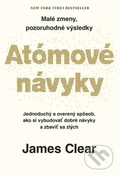 Atómové návyky (Malé zmeny, pozoruhodné výsledky) - James Clear
