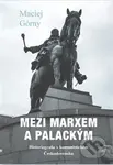 Mezi Marxem a Palackým (Historiografie v komunistickém Československu) - kniha z kategorie Historie