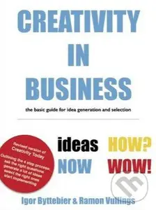 Creativity in Business (The Basic Guide for Generating and Selecting Ideas),Creativity in Business (The Basic Guide for Generating and Selecting Ideas