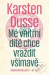 Mé vnitřní dítě chce vraždit všímavě - Karsten Dusse - kniha z kategorie Detektivky, thrillery a horory