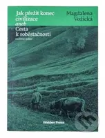 Jak přežít konec civilizace aneb Cesta k soběstačnosti - kniha z kategorie Ekologie