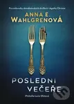 Poslední večeře - Anna E. Wahlgren