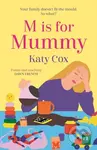 M is for Mummy - Katy Cox - kniha z kategorie Beletrie