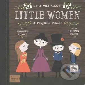 Little Women (A Playtime Primer) - Jennifer Adams - kniha z kategorie Pro děti