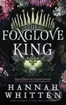 The Foxglove King - Hannah Whitten