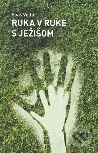 Ruka v ruke s Ježišom - Elias Vella - kniha z kategorie Duchovní život