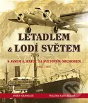 Letadlem a lodí světem (S Janem Antonínem Baťou za světovým obchodem 1932-37) - kniha z kategorie Historie