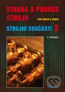 Stavba a provoz strojů pro školu a praxi (Strojní součásti 2) - kniha z kategorie Přírodní vědy a technika