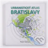 Urbanistický atlas Bratislavy - Peter Žalman - kniha z kategorie Atlasy