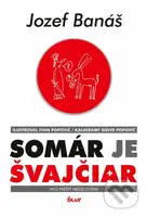 Somár je Švajčiar - Jozef Banáš - kniha z kategorie Beletrie