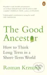 The Good Ancestor (How to Think Long Term in a Short-Term World) - kniha z kategorie Humanitní a společenské vědy