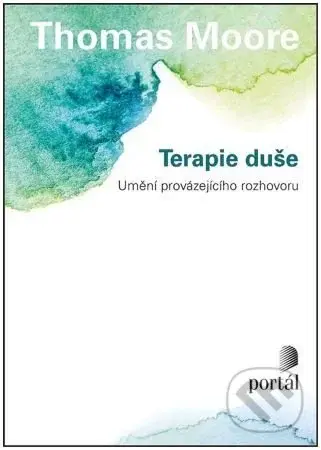 Terapie duše (Umění provázejícího rozhovoru) - Thomas Moore - kniha z kategorie Psychoterapie