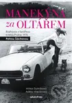 Manekýna za oltářem - Mirka Zlatníková, Petra Šáchová, Adéla Vopavová - kniha z kategorie Rozhovory