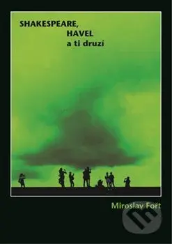 Shakespeare, Havel a ti druzí - Miroslav Fořt - kniha z kategorie Fotografie