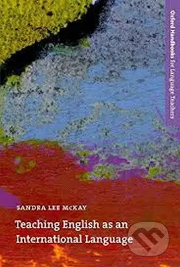 Teaching English International Language (Oxford Handbooks for Language Teachers) - kniha z kategorie Jazykové učebnice a slovníky
