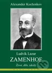 Ludvík Lazar Zamenhof (Život, dílo, ideály) - Alexander Korženkov - kniha z kategorie Životopisy