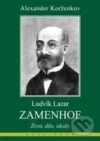 Ludvík Lazar Zamenhof (Život, dílo, ideály) - Alexander Korženkov - kniha z kategorie Životopisy
