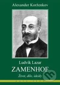 Ludvík Lazar Zamenhof (Život, dílo, ideály) - Alexander Korženkov - kniha z kategorie Životopisy