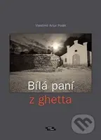 Bílá paní z ghetta - Vlastimil Artur Polák - kniha z kategorie Mýty, pověsti a legendy