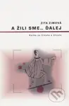 A žili sme... ďalej (Kniha zo života o živote) - Zita Zimová - kniha z kategorie Beletrie