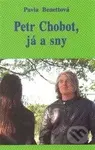 Petr Chobot, já a sny - Pavla Benettová - kniha z kategorie Beletrie