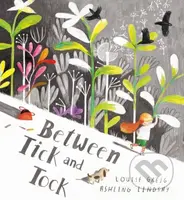 Between Tick and Tock - Louise Greig, Ashling Lindsay (ilustrácie) - kniha z kategorie Beletrie pro děti