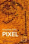 Pixel - Krisztina Tóth - kniha z kategorie Společenská beletrie