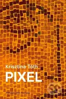 Pixel - Krisztina Tóth - kniha z kategorie Společenská beletrie