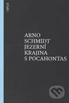Jezerní krajina s Pocahontas - Arno Schmidt - kniha z kategorie Společenská beletrie