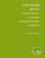 A ten chrám jste vy (Liturgický prostor ve stavbách Českobratrské církve evangelické) - kniha z kategorie Architektura