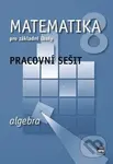 Matematika 8 pro základní školy - Algebra (Pracovní sešit) - kniha z kategorie 2. stupeň