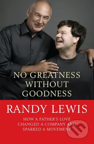 No Greatness Without Goodness (How a father's love changed a company and sparked a movement) - kniha z kategorie Byznys a management