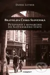 Bratislava Česko-Slovenská (Putovanie z monarchie do Slovenského štátu) - kniha z kategorie Historie