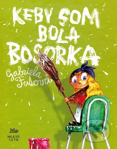 Keby som bola bosorka - Gabriela Futová, Martin Šútovec (ilustrátor) - kniha z kategorie Pro děti