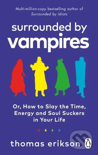 Surrounded by Vampires (Or, How to Slay the Time, Energy and Soul Suckers in Your Life) - kniha z kategorie Motivace a seberozvoj