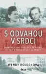 S odvahou v srdci - Wendy Holden