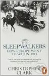 The Sleepwalkers (How Europe Went to War in 1914) - Christopher Clark - kniha z kategorie Odborné a naučné