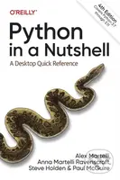 Python In A Nutshell (A Desktop Quick Reference) - Alex Martelli, Steve Holden, Paul McGuire, Anna Ravenscroft - kniha z kategorie Programování